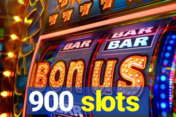 900 slots